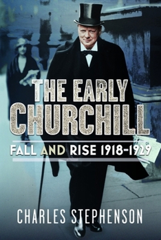 Hardcover The Early Churchill: Fall, Rise and Fall 1918-1929 Book
