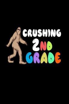 Paperback Crushing 2nd Grade: 2nd Grader Funny Bigfoot Back To School Writing Notebook Book