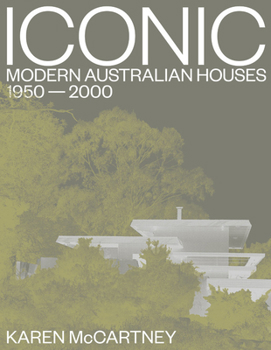 Hardcover Iconic: Modern Australian Houses 1950-2000 Book