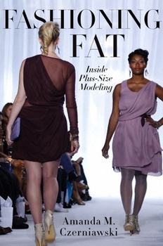 Paperback Fashioning Fat: Inside Plus-Size Modeling Book