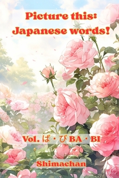 Paperback Picture this: Japanese words! Vol. ば・び BA・BI: For Absolute Beginners: A Visual Guide to Japanese Pronunciation & Pitch Acc Book