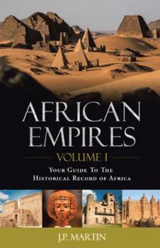 Paperback African Empires: Volume 1: Your Guide To The Historical Record of Africa Book