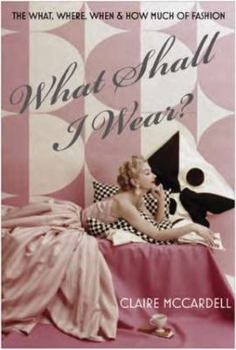 Hardcover What Shall I Wear?: The What, Where, When and How Much of Fashion Book