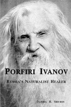 Paperback Porfiri Ivanov, Russia's Naturalist Healer Book