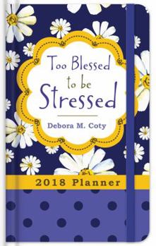 Hardcover 2018 Planner Too Blessed to Be Stressed Book