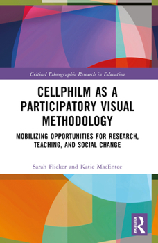 Paperback Cellphilm as a Participatory Visual Method: Mobilizing Opportunities for Research, Teaching, and Social Change Book
