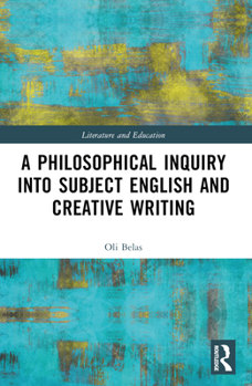 Paperback A Philosophical Inquiry Into Subject English and Creative Writing Book