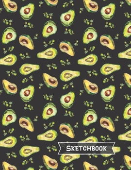 Avocados Sketchbook: Avocado Gifts: Blank Drawing Paper Sketch Book: Large Notebook for Doodling or Sketching ~ 8.5" x 11"