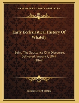 Early Ecclesiastical History Of Whately: Being The Substance Of A Discourse, Delivered January 7, 1849