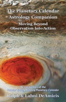 Paperback The Planetary Calendar Astrology Companion: Moving Beyond Observation into Action Book