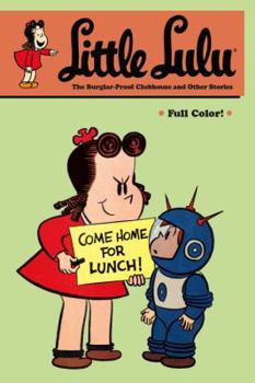Little Lulu, Volume 25: The Burglar-Proof Clubhouse and Other Stories - Book  of the Little Lulu: Graphic Novels