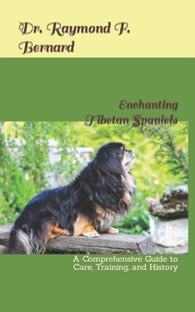 Paperback Enchanting Tibetan Spaniels: A Comprehensive Guide to Care, Training, and History Book