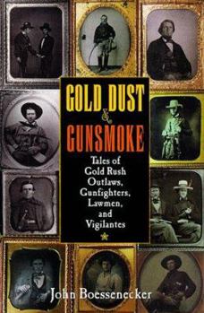 Hardcover Gold Dust and Gunsmoke: Tales of Gold Rush Outlaws, Gunfighters, Lawmen, and Vigilantes Book
