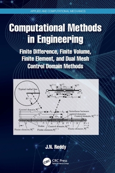Hardcover Computational Methods in Engineering: Finite Difference, Finite Volume, Finite Element, and Dual Mesh Control Domain Methods Book