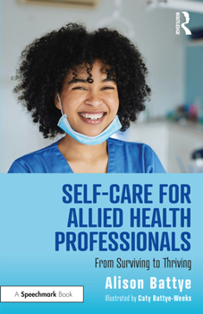 Paperback Self-Care for Allied Health Professionals: From Surviving to Thriving Book