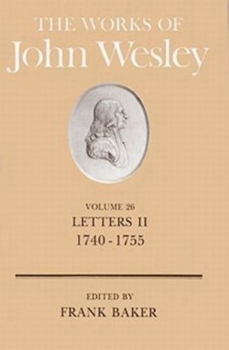 Hardcover The Works of John Wesley Volume 26: Letters II (1740-1755) Book
