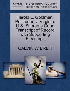 Paperback Harold L. Goldman, Petitioner, V. Virginia. U.S. Supreme Court Transcript of Record with Supporting Pleadings Book