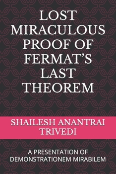 Paperback Lost Miraculous Proof of Fermat's Last Theorem: A Presentation of Demonstrationem Mirabilem Book