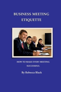 Paperback Business Meeting Etiquette: How to Make Every Meeting Successful Book