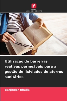 Utilização de barreiras reativas permeáveis para a gestão de lixiviados de aterros sanitários (Portuguese Edition)
