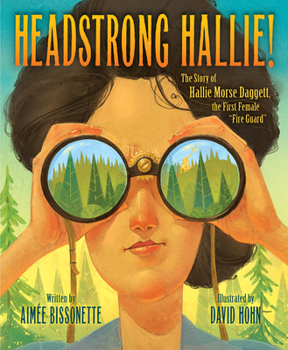 Hardcover Headstrong Hallie!: The Story of Hallie Morse Daggett, the First Female Fire Guard Book