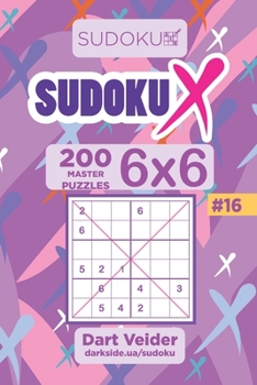 Paperback Sudoku X - 200 Master Puzzles 6x6 (Volume 16) Book