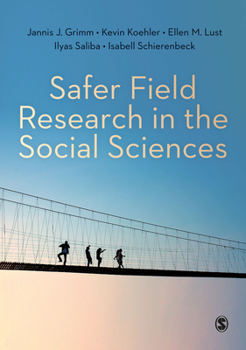Safer Field Research in the Social Sciences: A Guide to Human and Digital Security in Hostile Environments
