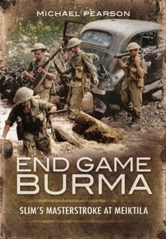 Paperback End Game Burma 1945: Slim's Masterstroke at Meiktila Book