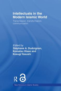 Paperback Intellectuals in the Modern Islamic World: Transmission, Transformation and Communication Book