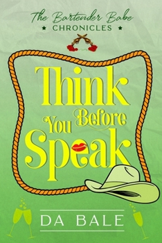 Think Before You Speak - Book #2 of the Bartender Babe Chronicles