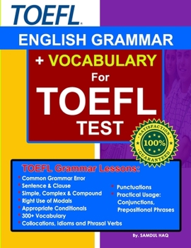ENGLISH GRAMMAR + VOCABULARY For TOEFL Test: A Guide with Common Grammar Error, Grammar Lessons: Sentence & Clause, Simple-Complex-Compound, Using ... 300+ Most Used Vocabulary in TOEFL