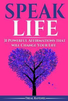 Paperback Speak Life: 31 Powerful Affirmations That Will Change Your Life Book