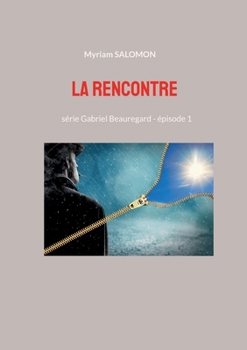 Paperback La rencontre: série Gabriel Beauregard - épisode 1 [French] Book
