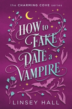 How to Fake-Date a Vampire - Book #2 of the Charming Cove