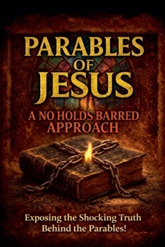 Paperback The Parables of Jesus: A No Holds Barred Approach Book