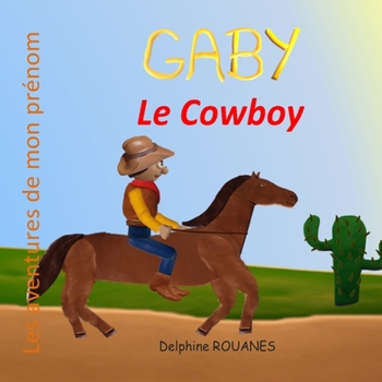 Gaby le Cowboy: Les aventures de mon prénom