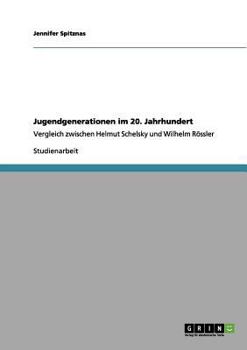 Paperback Jugendgenerationen im 20. Jahrhundert: Vergleich zwischen Helmut Schelsky und Wilhelm Rössler [German] Book