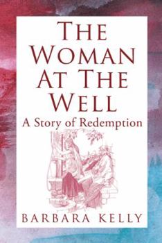 Paperback The Woman at the Well: A Story of Redemption Book