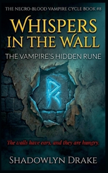 Whispers In The Wall: The Vampire's Hidden Rune (The Necro-Blood Vampire Cycle)
