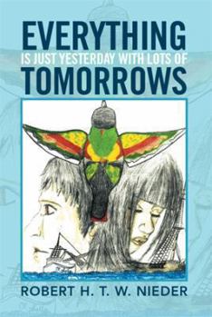 Everything is Just Yesterday with Lots of Tomorrows