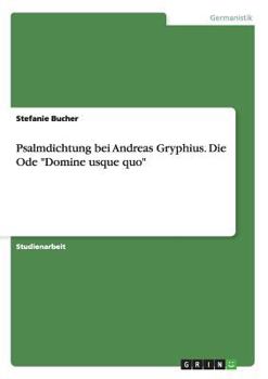 Paperback Psalmdichtung bei Andreas Gryphius. Die Ode "Domine usque quo" [German] Book