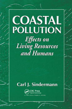 Coastal Pollution: Effects on Living Resources and Humans (Marine Science Series.)