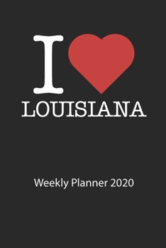 I love Louisiana: I love Louisiana weekly planner 2020 day planner 2020 53 pages 6x9 inches ca. DIN A5