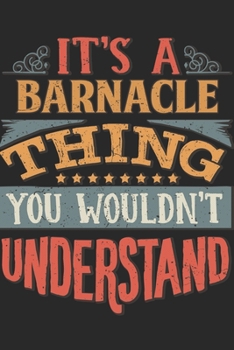 Paperback It's A Barnacle Thing You Wouldn't Understand: Gift For Barnacle Lover 6x9 Planner Journal Book