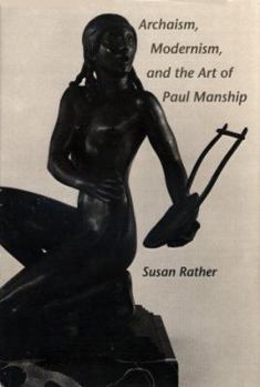 Hardcover Archaism, Modernism, and the Art of Paul Manship (American Studies Series) Book