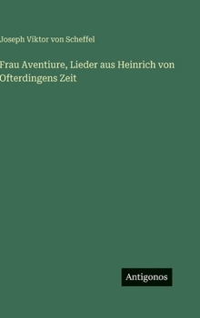 Frau Aventiure, Lieder aus Heinrich von Ofterdingens Zeit