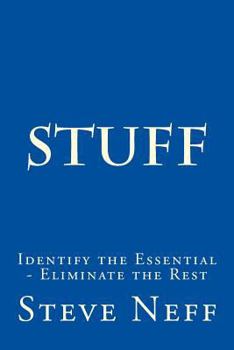 Paperback Stuff: Identify the Essential - Eliminate the Rest Book