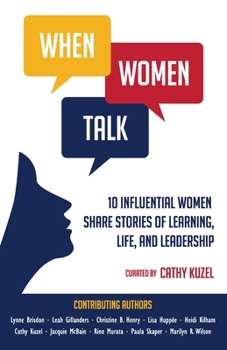 Paperback When Women Talk: 10 Influential Women Share Stories of Life, Learning, and Leadership Book