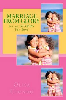 Paperback Marriage From Glory: let us MARRY for love Book