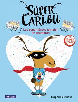 Hardcover Súper Caribú Los Superhéroes También Se Enamoran / Super Caribou: Superhero Es Fall in Love Too [Spanish] Book